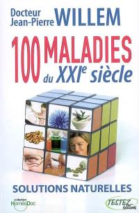 100 maladies du XXIe siècle : solutions naturelles