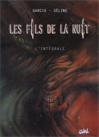 Les fils de la nuit : l'intégrale