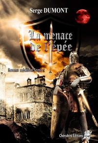 Roman médiéval. Vol. 2. La menace de l'épée