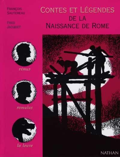 Contes et légendes de la naissance de Rome : d'après les Antiquités romaines de Denys d'Halicarnasse