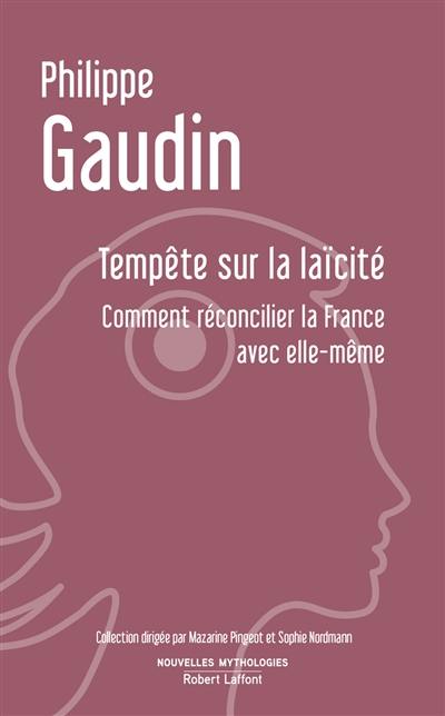 Tempête sur la laïcité : comment réconcillier la France avec elle-même : essai