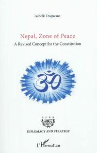 Nepal, zone of peace : a revised concept for the Constitution