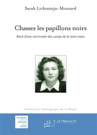 Chassez les papillons noirs : récit d'une survivante des camps de la mort nazis