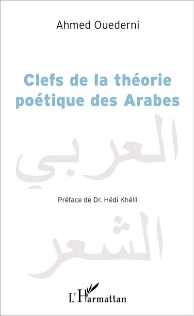 Clefs de la théorie poétique des Arabes