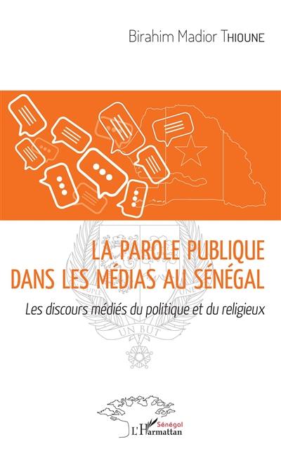 La parole publique dans les médias au Sénégal : les discours médiés du politique et du religieux