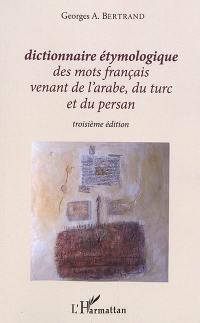 Dictionnaire étymologique des mots français venant de l'arabe, du turc et du persan