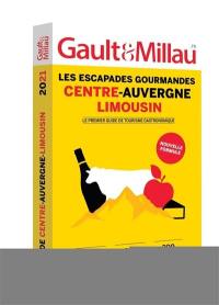 Centre, Auvergne, Limousin : les escapades gourmandes : 283 villes, 210 restaurants, 399 artisans