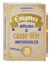 Enigmes difficiles & casse-tête impossibles : 200 défis à relever !