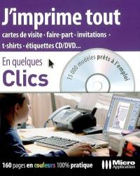 J'imprime tout : cartes de visite, faire-part, invitations, t-shirts, étiquettes CD-DVD... : 15 000 modèles prêts à l'emploi