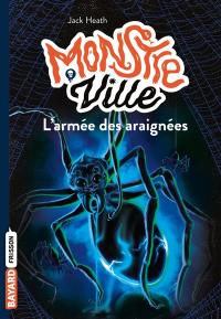 Monstre ville. Vol. 2. L'armée des araignées