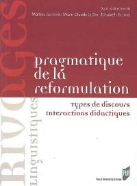 Pragmatique de la reformulation : types de discours, interactions didactiques