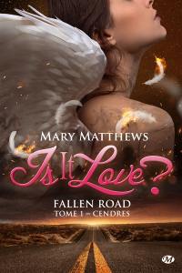 Is it love ? Fallen road. Vol. 1. Cendres