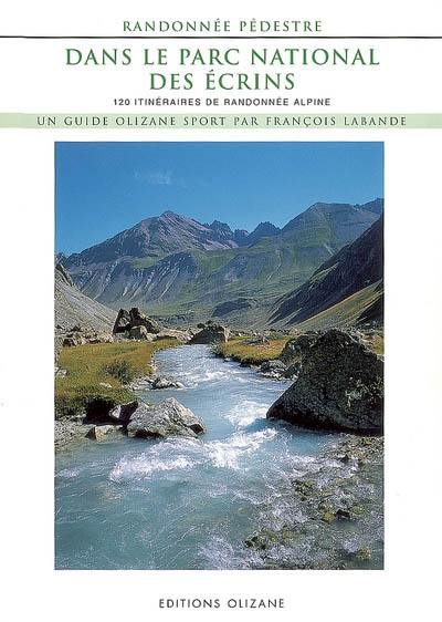 Randonnée pédestre dans le Parc national des Ecrins : 120 itinéraires de randonnée alpine