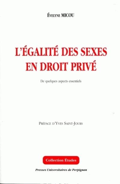 L'égalité des sexes en droit privé : de quelques aspects essentiels