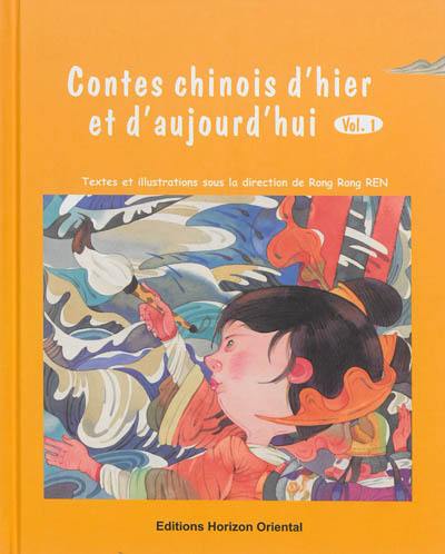 Contes chinois d'hier et d'aujourd'hui. Vol. 1