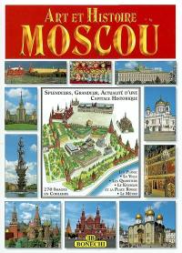 Moscou : les grands monuments, ors et trésors, églises et monastères, les arts, le théâtre et le ballet, les parcs et la ville moderne