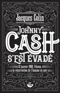 Johnny Cash s'est évadé : 13 janvier 1968, Folsom, la résurrection de l'homme en noir