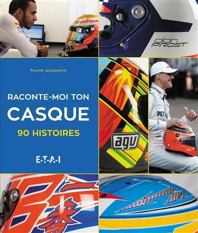 Raconte-moi ton casque : 90 histoires