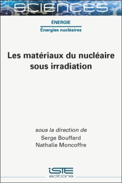 Les matériaux du nucléaire sous irradiation