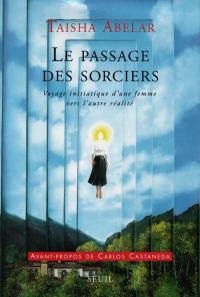 Le passage des sorciers : voyage initiatique d'une femme vers l'autre réalité