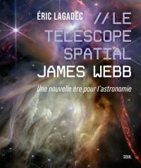 Le télescope spatial James Webb : une nouvelle ère pour l'astronomie