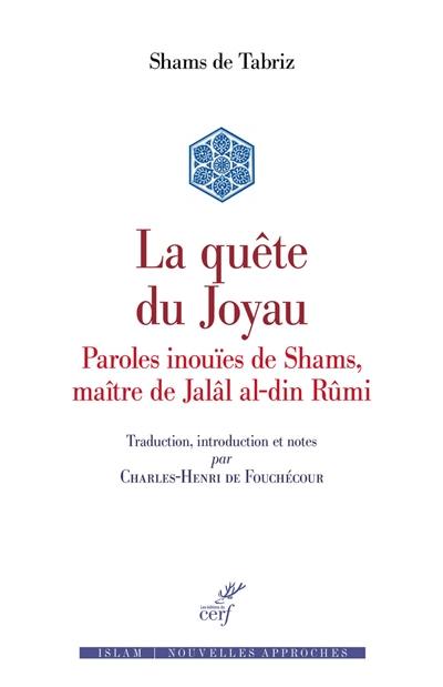 La quête du joyau : Maqâlât-e Shams al-din Tabrizi