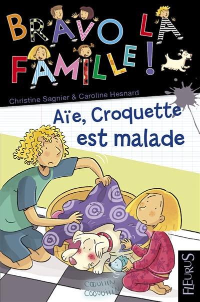 Bravo la famille !. Vol. 18. Aïe, Croquette est malade