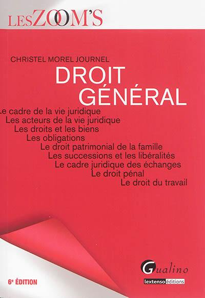 Droit général : le cadre de la vie juridique, les acteurs de la vie juridique, les droits et les biens, les obligations, le droit patrimonial de la famille, les successions et les libéralités...