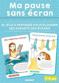 Ma pause sans écran : 30 jeux à partager pour éloigner ses enfants des écrans