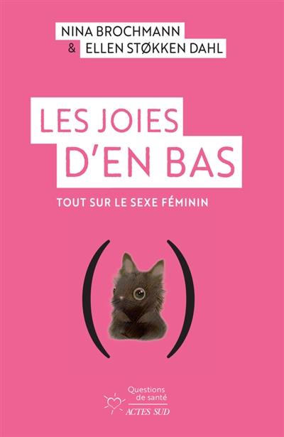 Les joies d'en bas : tout sur le sexe féminin