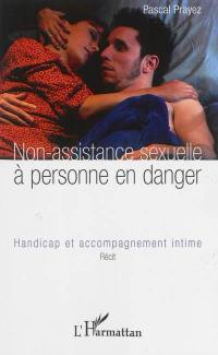 Non-assistance sexuelle à personne en danger : handicap et accompagnement intime : récit