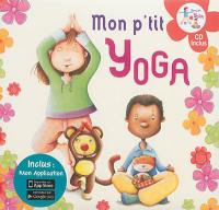 Mon p'tit yoga : pour découvrir l'univers du yoga en histoires et en musique