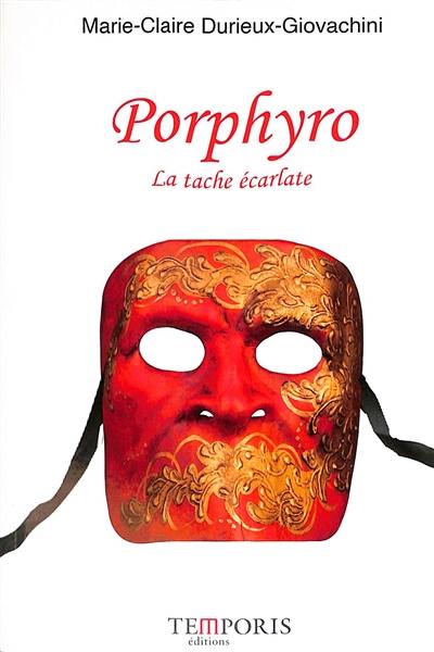 Porphyro : la tache écarlate