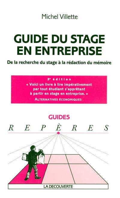 Guide du stage en entreprise : de la recherche du stage à la rédaction du mémoire