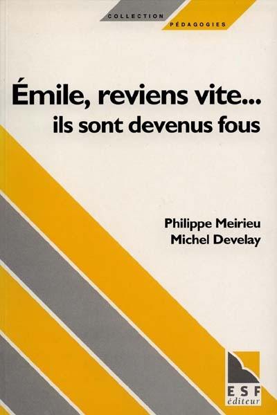 Emile, reviens vite... ils sont devenus fous