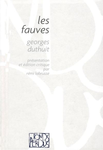 Les fauves : Braque, Derain, Van Dongen, Dufy, Friesz, Manguin, Marquet, Matisse, Puy, Vlaminck