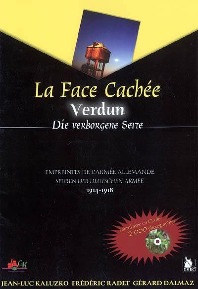 La face cachée : empreintes de l'armée allemande de l'Argonne au saillant de Saint-Mihiel. Die verborgene Seite : Spuren der Deutschen Armee von den Argonnen bis nach dem Vorsprung von Saint-Mihiel