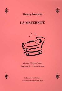 La maternité : chant et champ d'action : sophrologie-musicothérapie