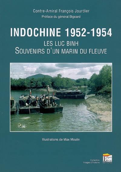 Indochine, 1952-1954 : les luc binh, souvenirs d'un marin du fleuve