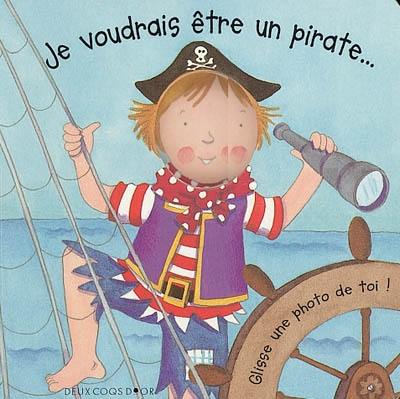 Je voudrais être un pirate...