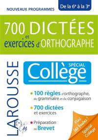 700 dictées et exercices d'orthographe : spécial collège, de la 6e à la 3e : nouveaux programmes