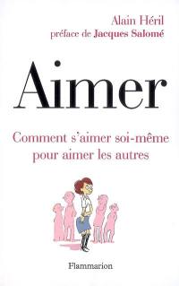 Aimer : comment s'aimer soi-même pour aimer les autres