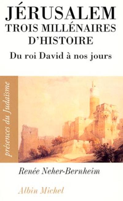 Jérusalem, trois millénaires d'histoire : du Roi David à nos jours