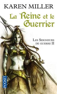 Les seigneurs de guerre. Vol. 2. La reine et le guerrier