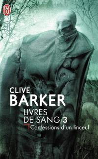 Livres de sang. Vol. 3. Confessions d'un linceul