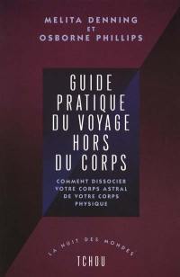 Guide pratique du voyage hors du corps