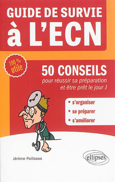 Guide de survie à l'ECN : 50 conseils pour réussir sa préparation et être prêt le jour J