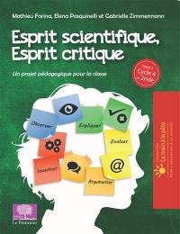 Esprit scientifique, esprit critique. Vol. 2. Un projet pédagogique pour la classe : cycle 4 et 2nde