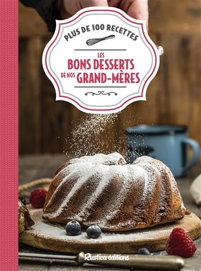 Les bons desserts de nos grands-mères