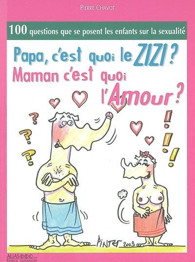 Papa, c'est quoi le zizi ? Manam, c'est quoi l'amour ?